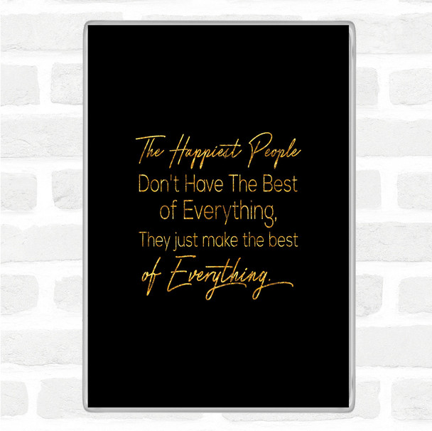 Black Gold Happiest People Quote Magnet Black Gold Happiest People Quote Magnet