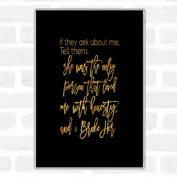 Black Gold Ask About Me Quote Magnet