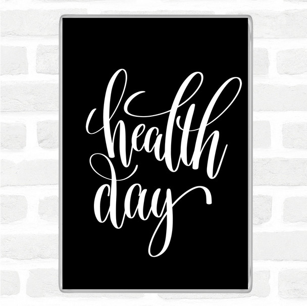 Black White Health Day Quote Magnet