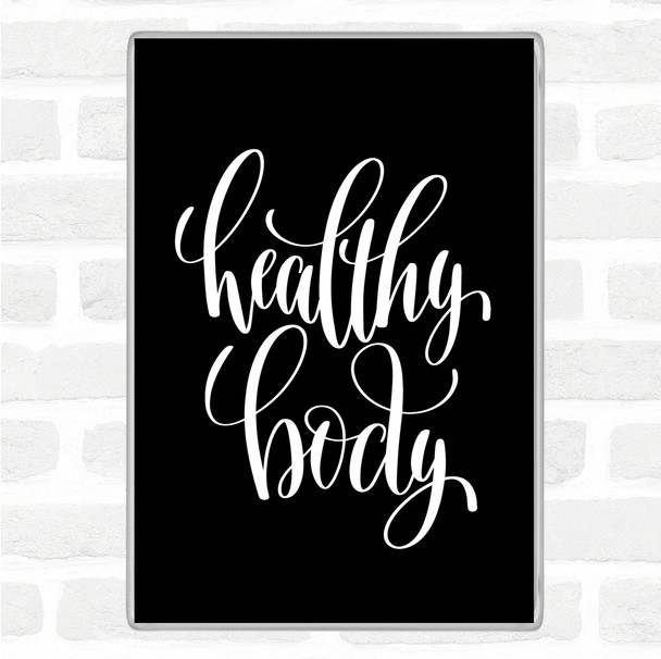 Black White Healthy Body Quote Magnet