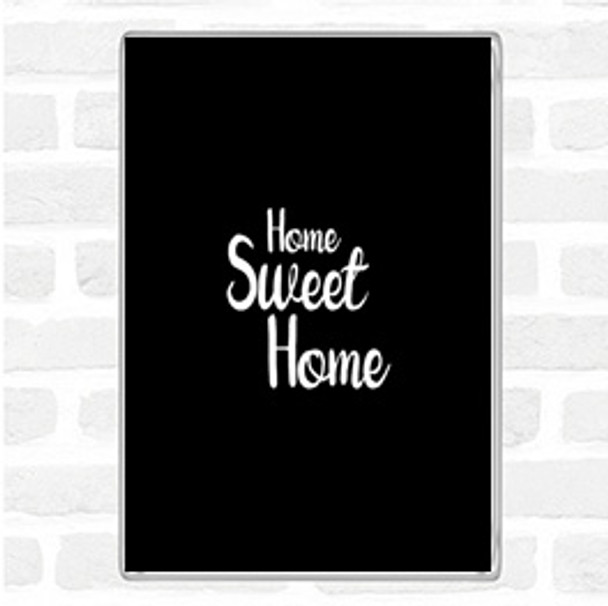 Black White Home Sweet Quote Magnet