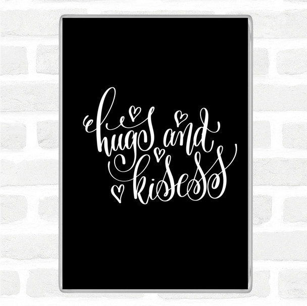 Black White Hugs And Kisses Quote Magnet Black White Hugs And Kisses Quote Magnet