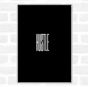 Black White Hustle Quote Magnet