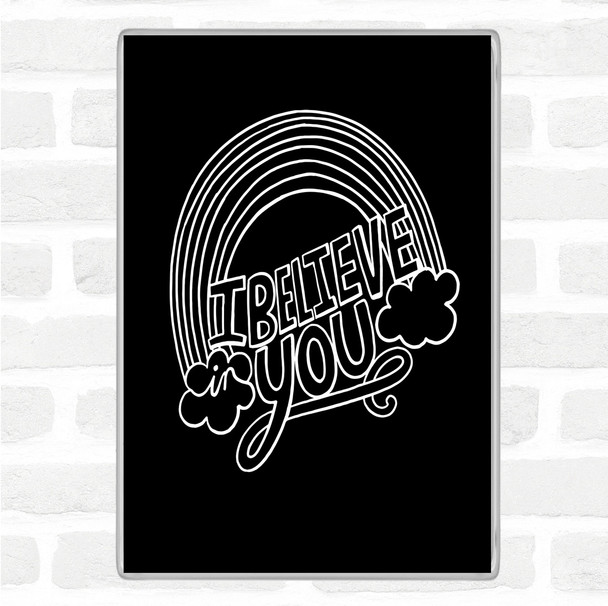 Black White I Believe Unicorn Quote Magnet