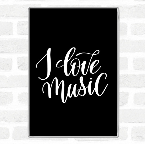 Black White I Love Music Quote Magnet