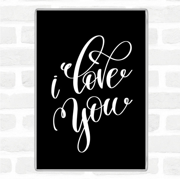 Black White I Love U Quote Magnet Black White I Love U Quote Magnet