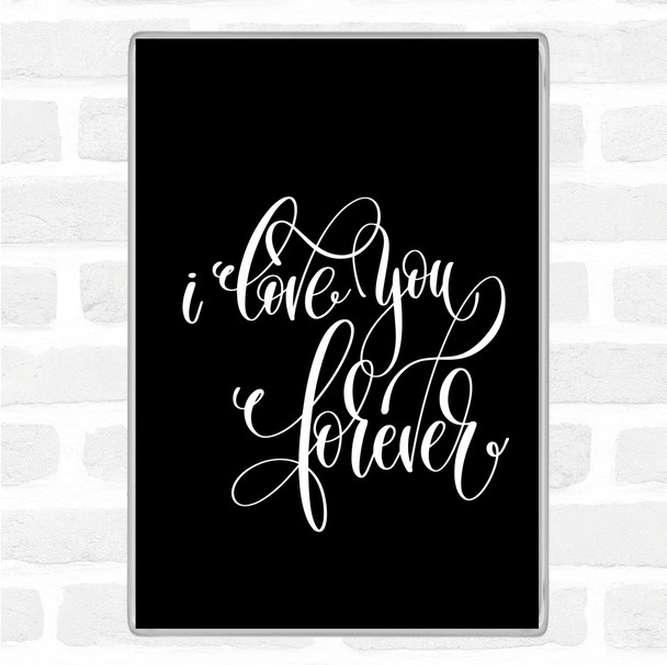 Black White I Love You Forever Quote Magnet