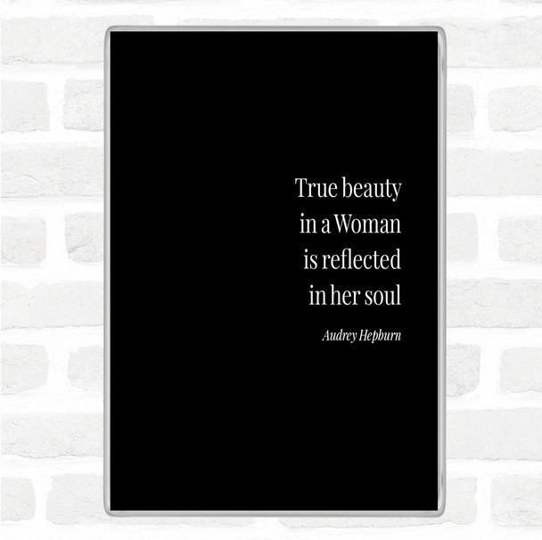 Black White Audrey Hepburn True Beauty Quote Magnet