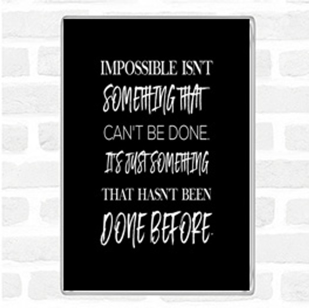 Black White Impossible Quote Magnet