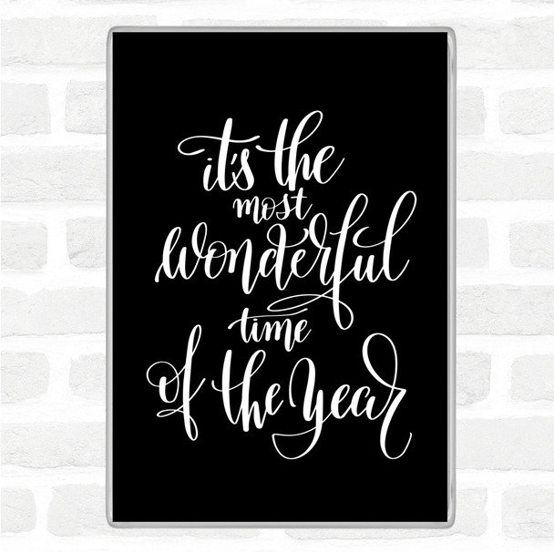 Black White Its The Most Wonderful Time Of Year Quote Magnet