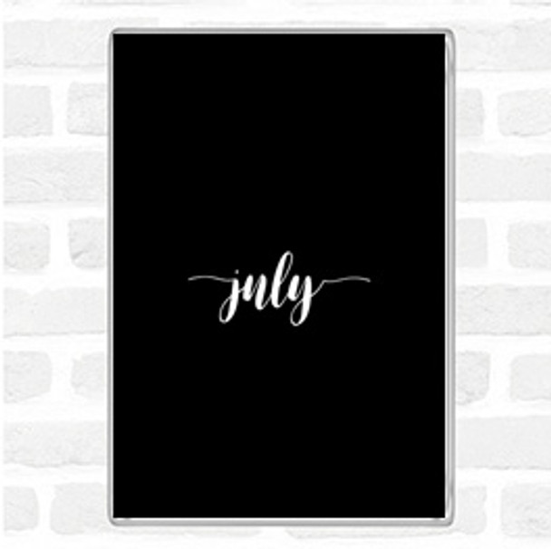 Black White July Quote Magnet
