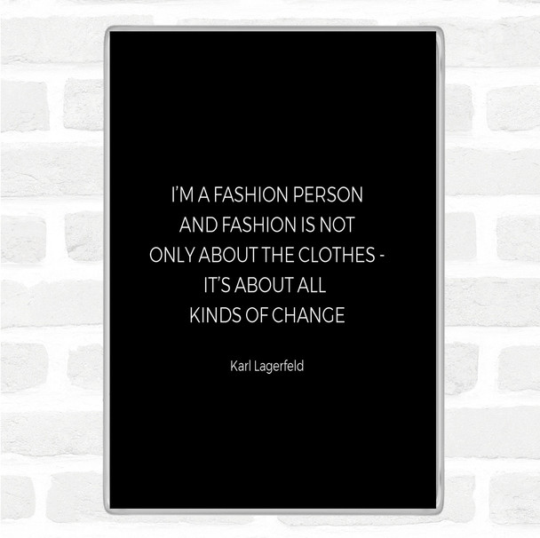 Black White Karl Lagerfield Fashion About Change Quote Magnet