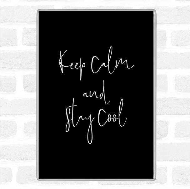 Black White Keep Calm Quote Magnet