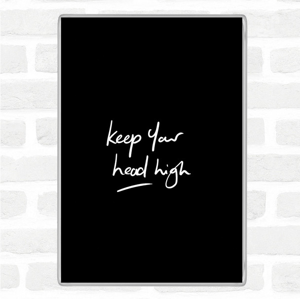 Black White Keep Head High Quote Magnet