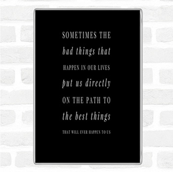 Black White Bad Things Happen For A Reason Quote Magnet
