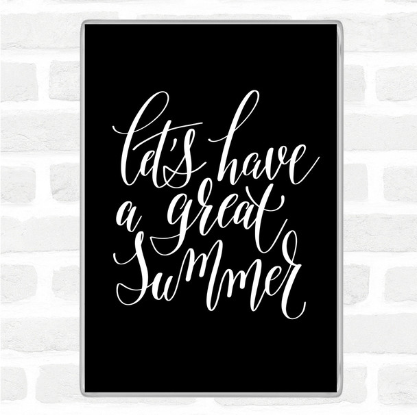 Black White Lets Have A Great Summer Quote Magnet