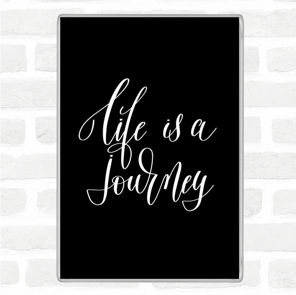 Black White Life Is A Journey Quote Magnet