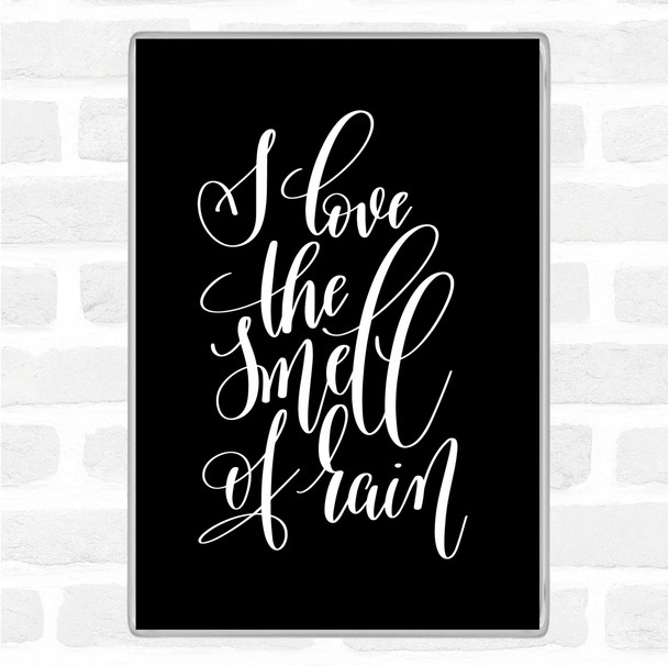 Black White Love The Smell Of Rain Quote Magnet