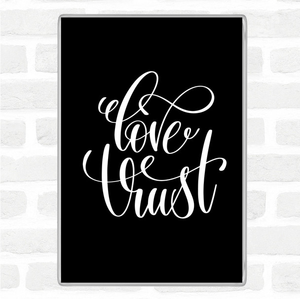 Black White Love Trust Quote Magnet