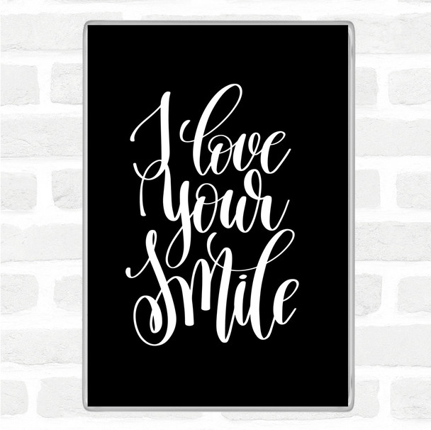 Black White Love Your Smile Quote Magnet