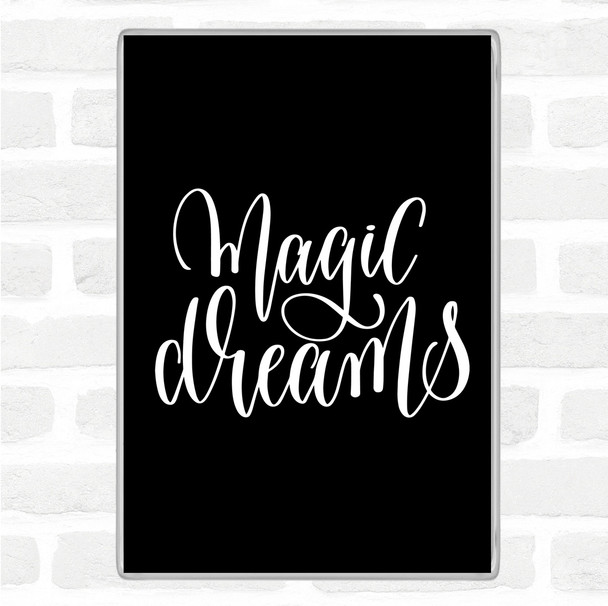 Black White Magic Dreams Quote Magnet