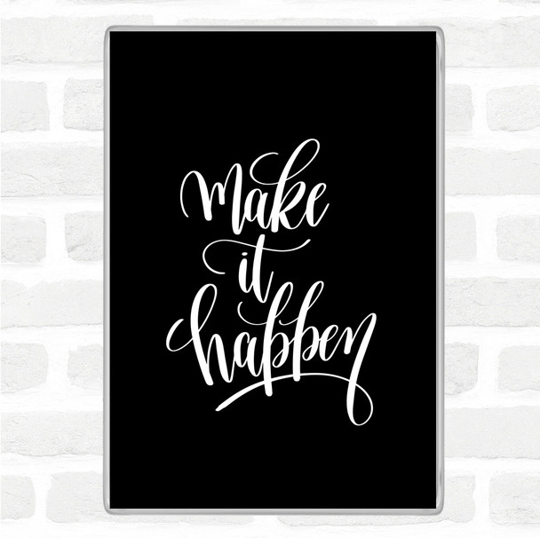 Black White Make It Happen Swirl Quote Magnet