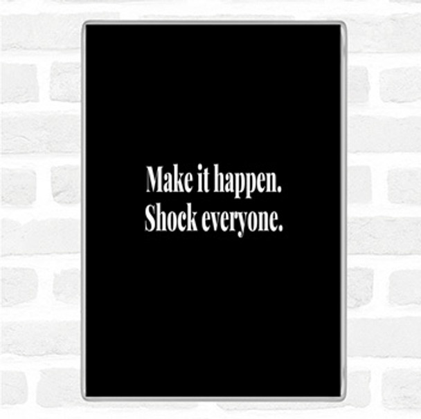 Black White Make It Quote Magnet