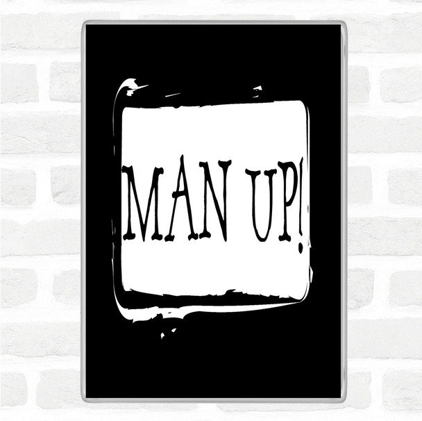 Black White Man Up Quote Magnet