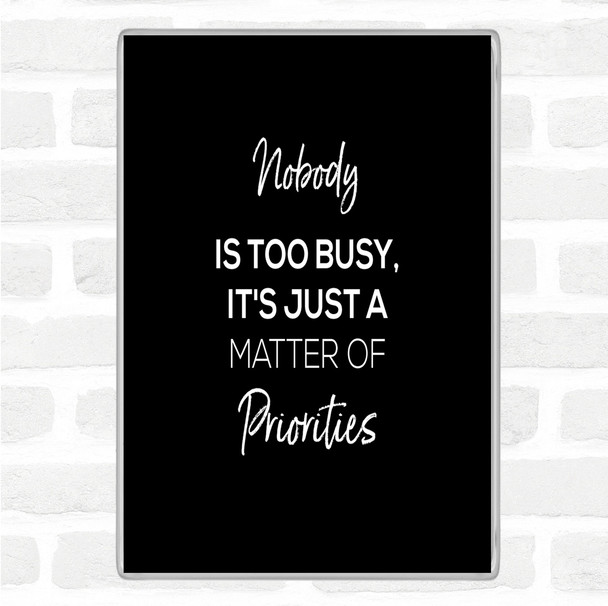 Black White Matter Of Priorities Quote Magnet