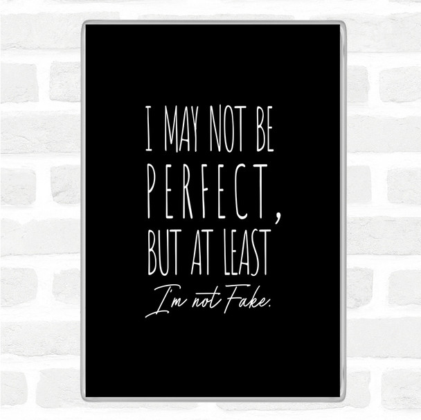 Black White May Not Be Perfect Quote Magnet