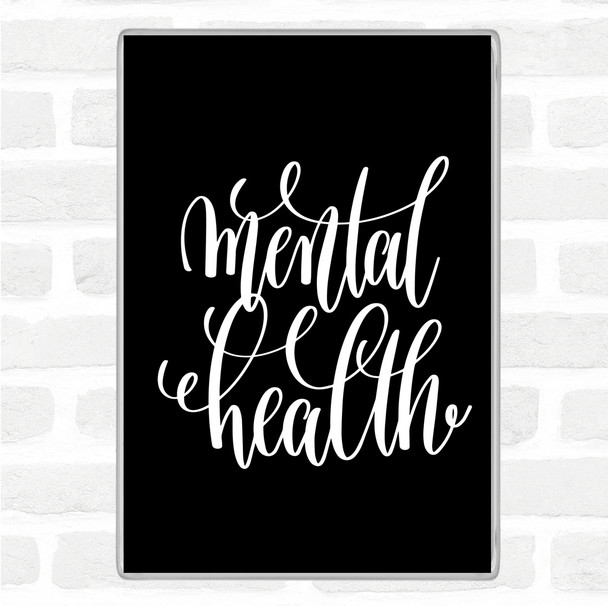 Black White Mental Health Quote Magnet