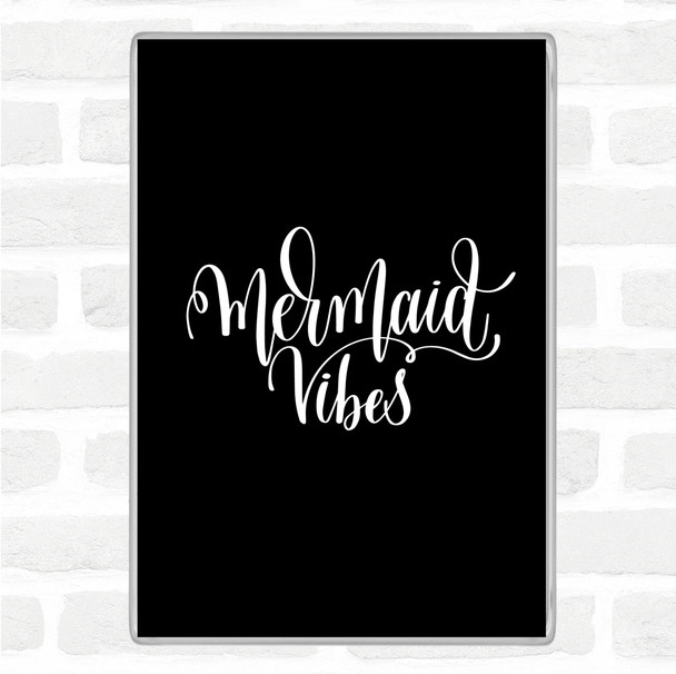 Black White Mermaid Vibes Quote Magnet