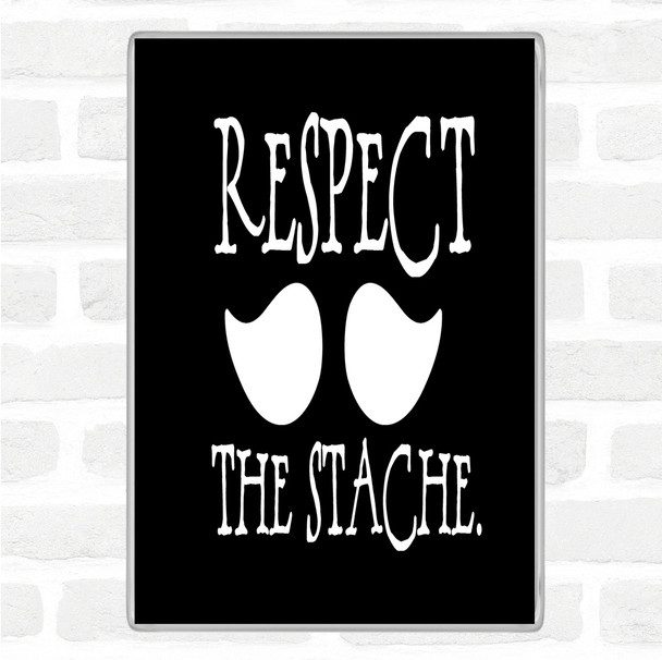 Black White Mustache Respect Quote Magnet