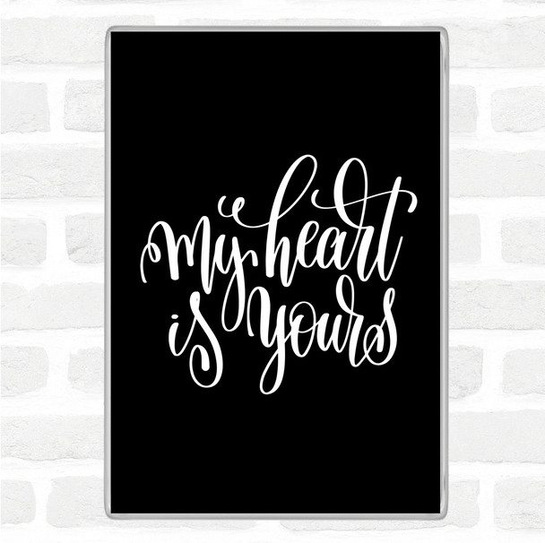 Black White My Heart Is Yours Quote Magnet
