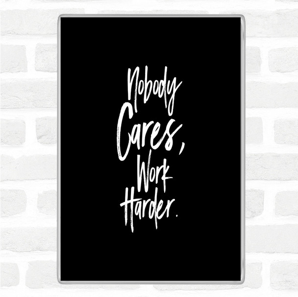 Black White Nobody Cares Quote Magnet