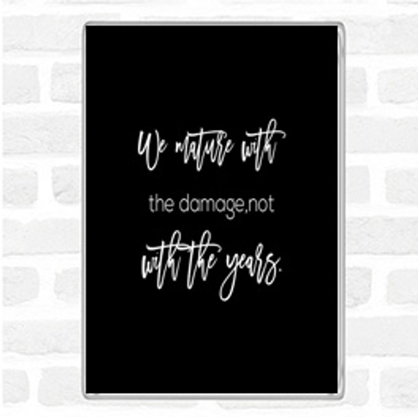 Black White Not With The Years Quote Magnet