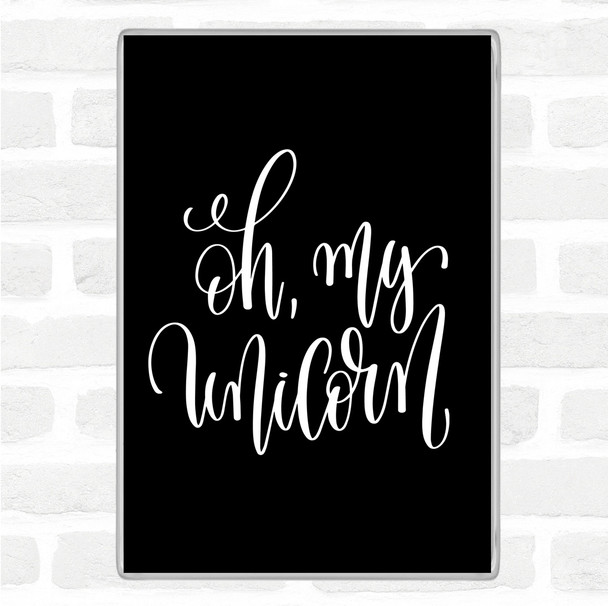 Black White Oh My Unicorn Quote Magnet