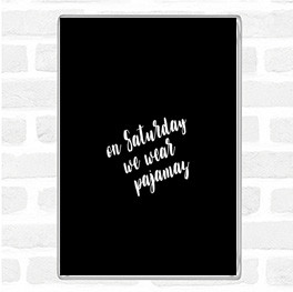 Black White On Saturday Quote Magnet