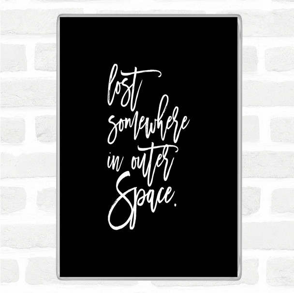 Black White Outer Space Quote Magnet