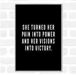 Black White Pain Into Power Quote Magnet