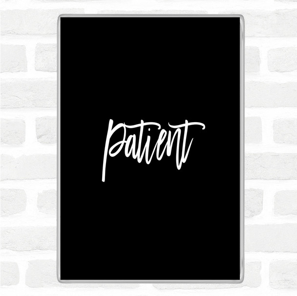 Black White Patient Quote Magnet