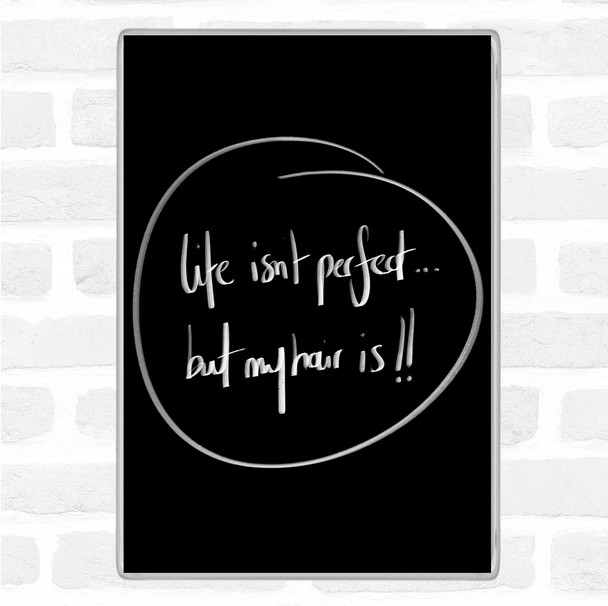 Black White Perfect Hair Quote Magnet