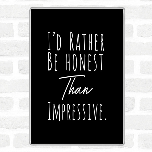 Black White Rather Be Honest Quote Magnet