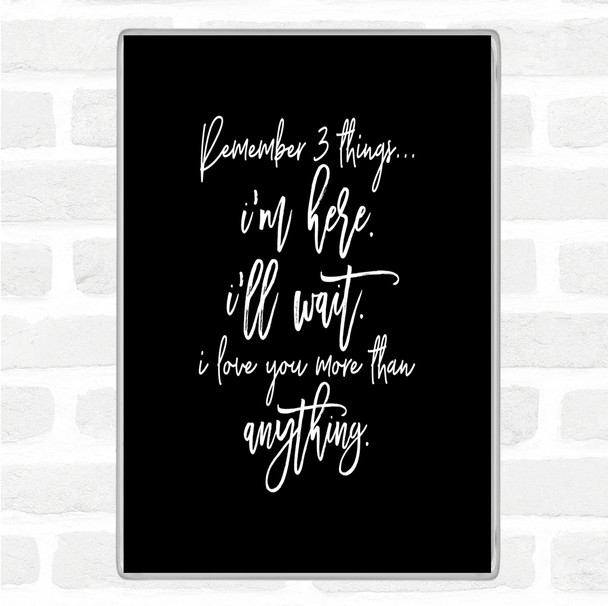 Black White Remember 3 Things Quote Magnet