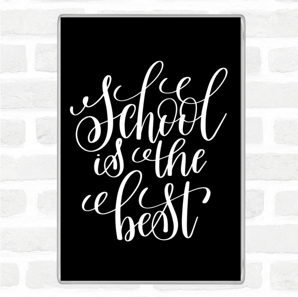 Black White School Is The Best Quote Magnet