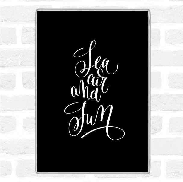 Black White Sea Air Sun Quote Magnet
