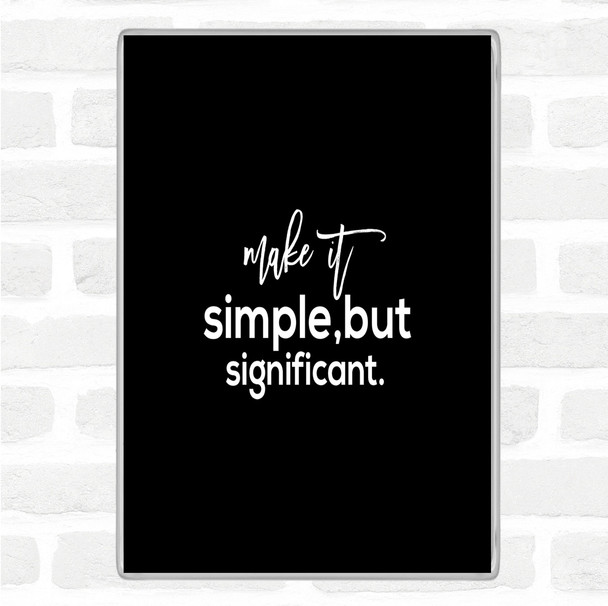 Black White Simple & Significant Quote Magnet