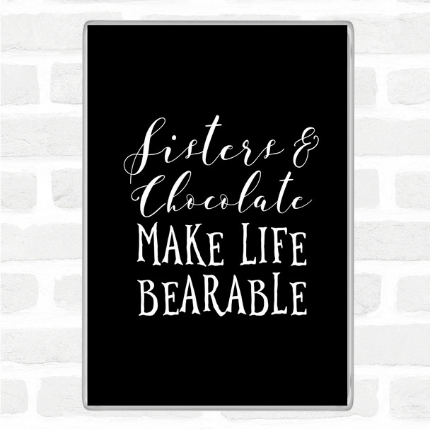 Black White Sisters And Chocolate Quote Magnet