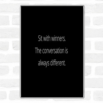 Black White Sit With Winners Quote Magnet
