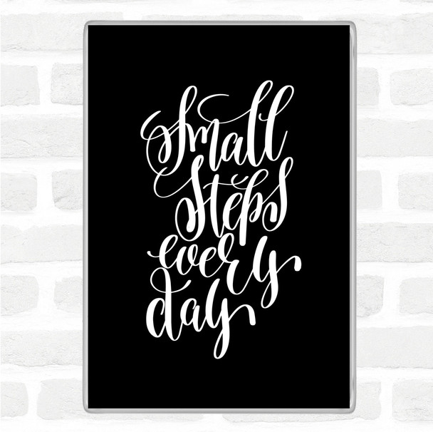 Black White Small Steps Every Day Quote Magnet